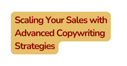 Scaling Your Sales with Advanced Copywriting Strategies