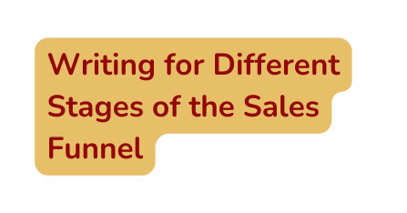 Writing for Different Stages of the Sales Funnel