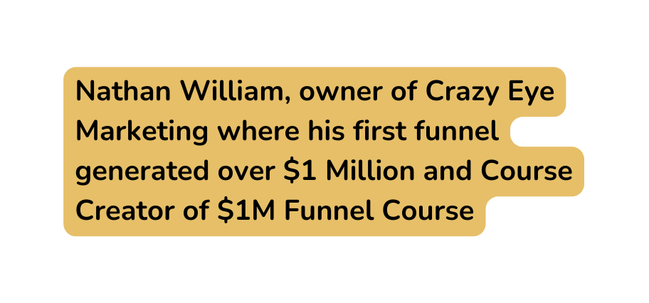 Nathan William owner of Crazy Eye Marketing where his first funnel generated over 1 Million and Course Creator of 1M Funnel Course