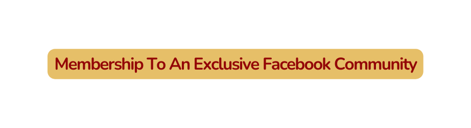 Membership To An Exclusive Facebook Community